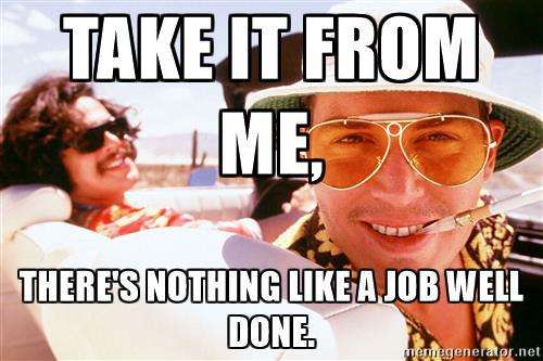 There's Nothing Like a Job Well Done