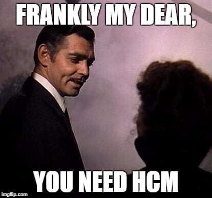 You Need HCM