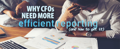 Why CFOs Need More Efficient Reporting